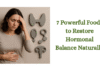 7 Powerful Foods to Restore Hormonal Balance Naturally