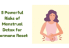 5 Powerful Risks of Menstrual Detox for Hormone Reset