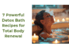 7 Powerful Detox Bath Recipes for Total Body Renewal