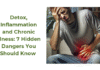 Detox, Inflammation and Chronic Illness: 7 Hidden Dangers