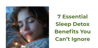 7 Essential Sleep Detox Benefits You Can’t Ignore