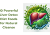 10 Powerful Liver Detox Diet Foods for Natural Cleanse