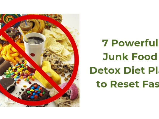 7 Powerful Junk Food Detox Diet Plan to Reset Fast Replacement Over Restriction in a Junk Food Detox Diet